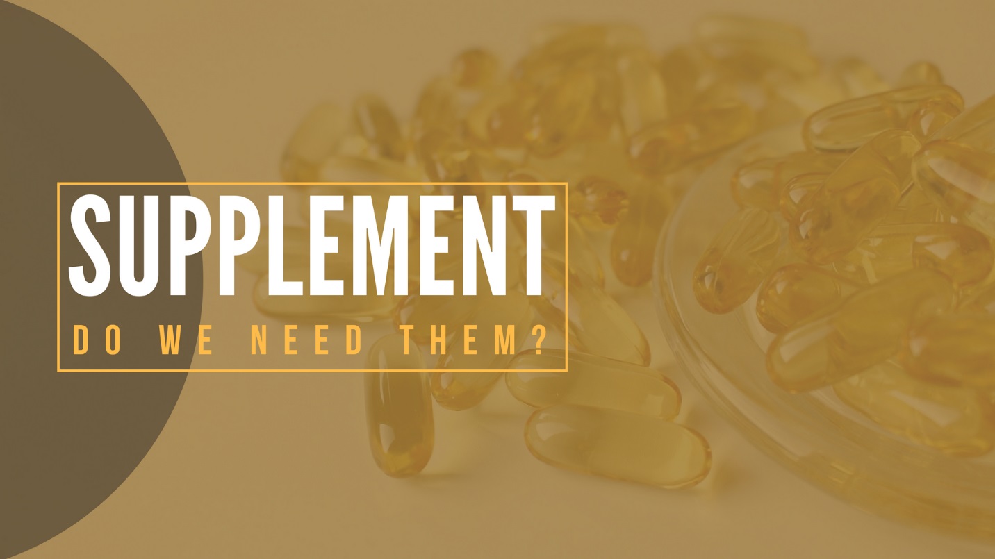 diet supplements -do we need them
