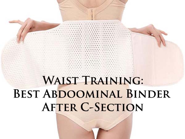 Best Abdominal Binder after C-Section Waist Training