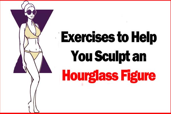 simple steps help in how to get an hourglass figure