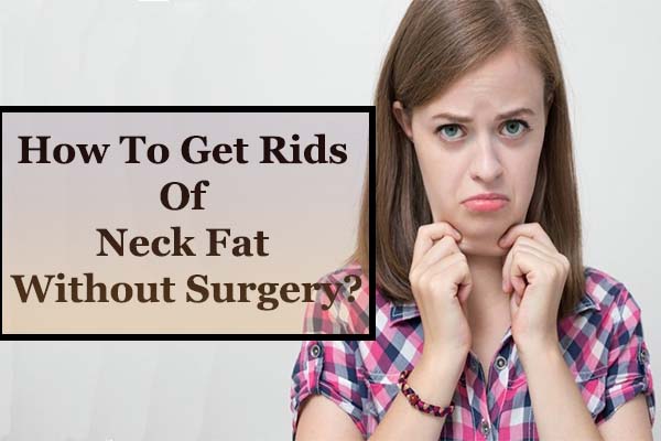 How to get rid of neck fat without surgery