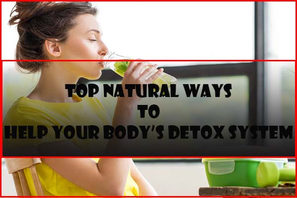 Natural Ways to Help Body's Detox System