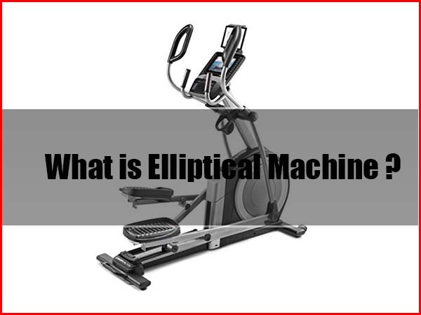What is an elliptical machine or cross trainer