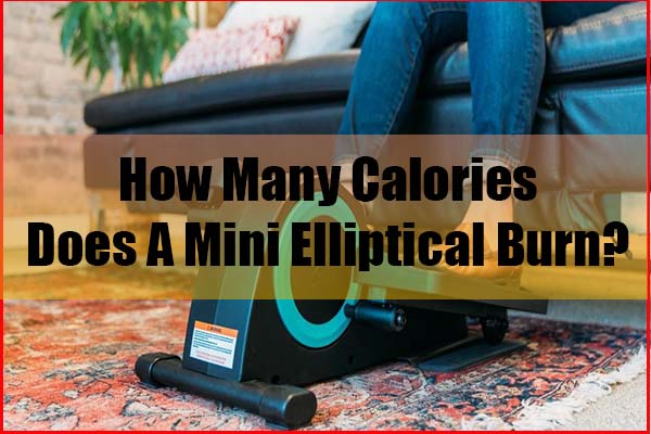 How many calories does a mini elliptical burn