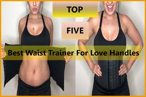 Top 5 Best Waist Trainer for Love Handles and muffin top