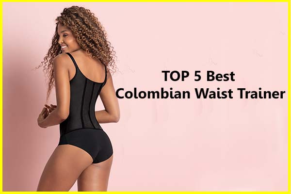 the top 5 best Colombian waist trainer reviews